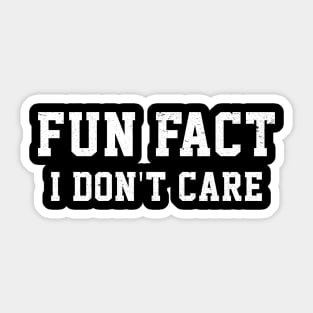 Funny Mom Fun Fact I Don't Care Gift For Friend Sticker